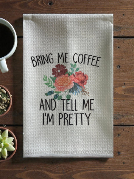 Bring Me Coffee and Tell Me I'm Pretty Waffle Weave Towel