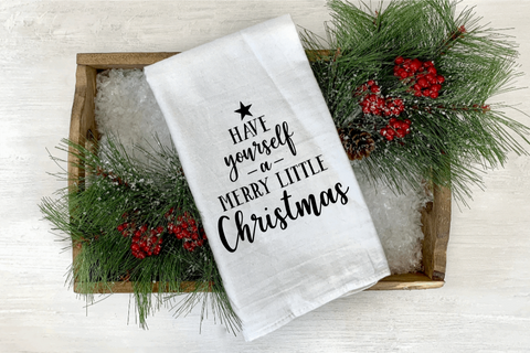 Have Yourself a Merry Little Christmas Tea/Flour Sack Towel