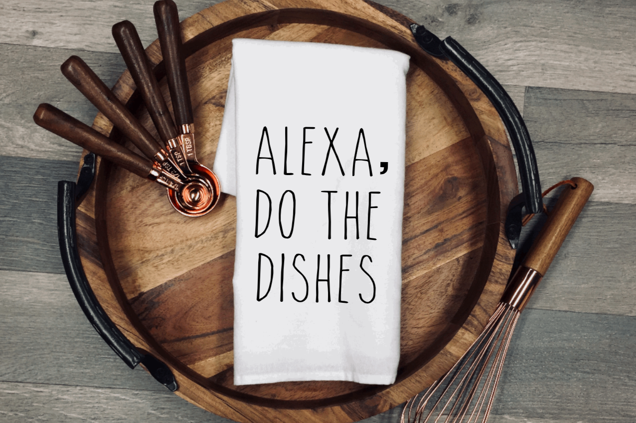 Alexa Do the Dishes Tea/Flour Sack Towel